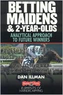 Dan Illman: Betting Maidens and 2-Year-Olds: Analytical Approach to Future Winners