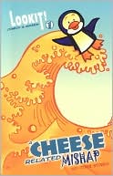 Ray Friesen: A Cheese Related Mishap: Lookit! Comedy & Mayhem Series book 1