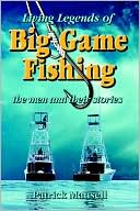 Patrick J. Mansell: Living Legends of Big Game Fishing