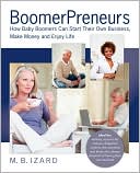 Mary Beth Izard: Boomerpreneurs: How Baby Boomers Can Start Their Own Business, Make Money And Enjoy Life