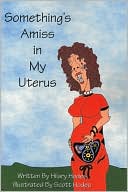Hilary Hodes: Something's Amiss in My Uterus: A Poetic Journey through Pregnancy