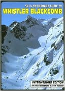 Brian Finestone: Ski and Snowboard Guide to Whistler Blackcomb: Intermediate Edition