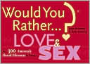 Justin Heimberg: Would You Rather...?: Love and Sex: Over 300 Amorously Absurd Dilemmas to Ponder
