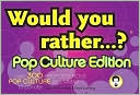 Justin Heimberg: Would You Rather...?: Pop Culture Edition: Over 300 Preposterous Pop Culture Dilemmas to Ponder