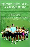 Book cover image of Before They Play a Grand Slam: Parenting the Junior Tennis Player by David Wayne Britt