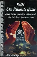 Book cover image of Reiki the Ultimate Guide: Learn Sacred Symbols and Attunements plus Reiki Secrets You Should Know by Steve Murray