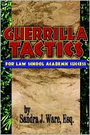 Book cover image of Guerrilla Tactics for Law School Academic Success by Sandra J. Ware, Esq.