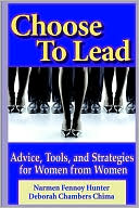 Narmen Fennoy Hunter: Choose to Lead: Advice, Tools, and Strategies for Women from Women
