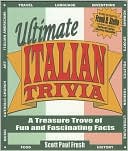 Scott Paul Frush: Ultimate Italian Trivia: A Treasure Trove of Fun and Fascinating Facts
