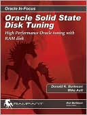Donald K. Burleson: Oracle Solid State Disk Tuning: High Performance Oracle Tuning with RAM Disk (Oracle in Focus Series)