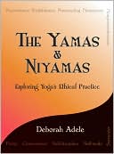 Deborah Adele: The Yamas & Niyamas: Exploring Yoga's Ethical Practice