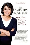 Book cover image of The Muslim Next Door: The Qur'an, the Media, and That Veil Thing by Sumbul Ali-Karamali