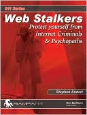 Book cover image of Web Stalkers: Protect Yourself from Internet Criminals & Psychopaths by Stephen Andert
