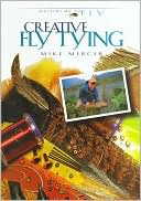 Book cover image of Creative Fly Tying by Mike Mercer