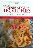 Scott Sanchez: New Generation of Trout Flies: From Midges to Mammals for Rocky Mountain Trout