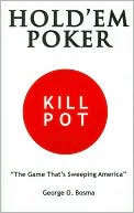 George O. Bosma: Hold 'em Poker: Kill Pot