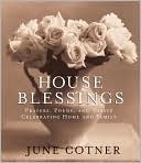 June Cotner: House Blessings: Prayers, Poems, and Toasts Celebrating Home and Family