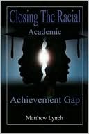 Book cover image of Closing the Racial Academic Achievement Gap by Matthew Lynch
