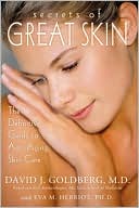 Book cover image of Secrets of Great Skin: The Definitive Guide to Anti-Aging Skin Care by David J. Goldberg