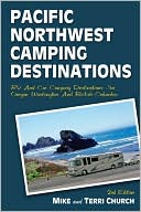 Mike Church: Pacific Northwest Camping Destinations: RV and Car Camping Destinations in Oregon, Washington, and British Columbia