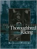 Book cover image of The Abstract Primer of Thoroughbred Racing: Separating Myth from Fact to Identify the Genuine Gems and Dandies 1946-2003 by Richard Sowers
