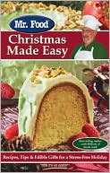 Arthur Ginsburg: Mr. Food Christmas Made Easy: Recipes, Tips and Edible Gifts for a Stress-Free Holiday