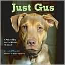 Book cover image of Just Gus: A Rescued Dog and the Woman He Loved by Laurie Williams