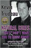 Kevin Trudeau: Natural Cures "They" Don't Want You to Know About