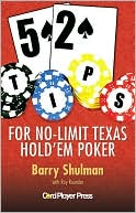 Barry Shulman: 52 Tips for No-Limit Texas Hold'em Poker