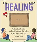 Ellen Sabin: The Healing Book: Facing the Death, and Celebrating the Life, of Someone You Love