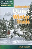 Book cover image of Colorado's Quiet Winter Trails by Dave Muller