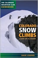 Dave Cooper: Colorado Snow Climbs: A Guide for All Seasons