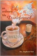 Book cover image of Ordinary Life Transformed: Lessons for Everyone from the Bhagavad Gita by Stephanie Rutt