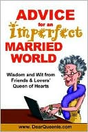 Book cover image of Advice for an Imperfect Married World: Wisdom and Wit from Friends and Lovers' Queen of Hearts by Pat Gaudette
