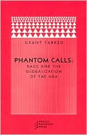 Book cover image of Phantom Calls: Race and the Globalization of the NBA by Grant Farred