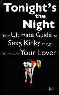 Jani: Love Coupons: Tonight's The Night Your Ultimate Guide To Sexy, Kinky Things To Do With Your Lover: Love Coupon Style