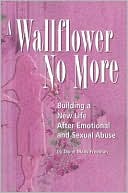 Jayne Maas Freeman: A Wallflower No More: Building a New Life after Emotional and Sexual Abuse