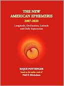 Book cover image of The New American Ephemeris, 2007-2020: Longitude, Declination, Latitude and Daily Aspectarian by Rique Pottenger