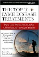 Bryan Rosner: The Top 10 Lyme Disease Treatments: Defeat Lyme Disease with the Best of Conventional and Alternative Medicine