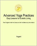 Yogani: Advanced Yoga Practices - Easy Lessons for Ecstatic Living