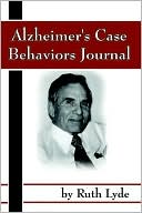 Book cover image of Alzheimer Case Behaviors Journal by Ruth Lyde
