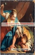 Tim W Lieder: She Nailed a Stake Through His Head: Tales of Biblical Terror