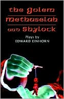 Book cover image of Golem, Methuselah, and Shylock: Plays by Edward Einhorn by Edward Einhorn