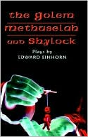 Book cover image of Golem, Methuselah, and Shylock: Plays by Edward Einhorn by Edward Einhorn