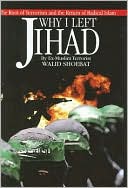 Book cover image of Why I Left Jihad: The Root of Terrorism and the Return of Radical Islam by Walid Shoebat