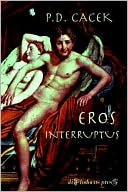 P. D. Cacek: Eros Interruptus