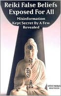 Book cover image of Reiki False Beliefs Exposed for All: Misinformation Kept Secret by a Few Revealed by Steve Murray