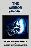 Book cover image of The Mirror: A Biker's Story by Edward Winterhalder