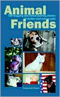 Book cover image of Animal Friends: Tail Wagging and Throat Purring Stories of Shelter and Rescue Pets by Christina Jirak O'Donnell
