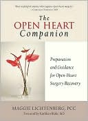 Maggie Lichtenberg: The Open Heart Companion: Preparation and Guidance for Open-Heart Surgery Recovery